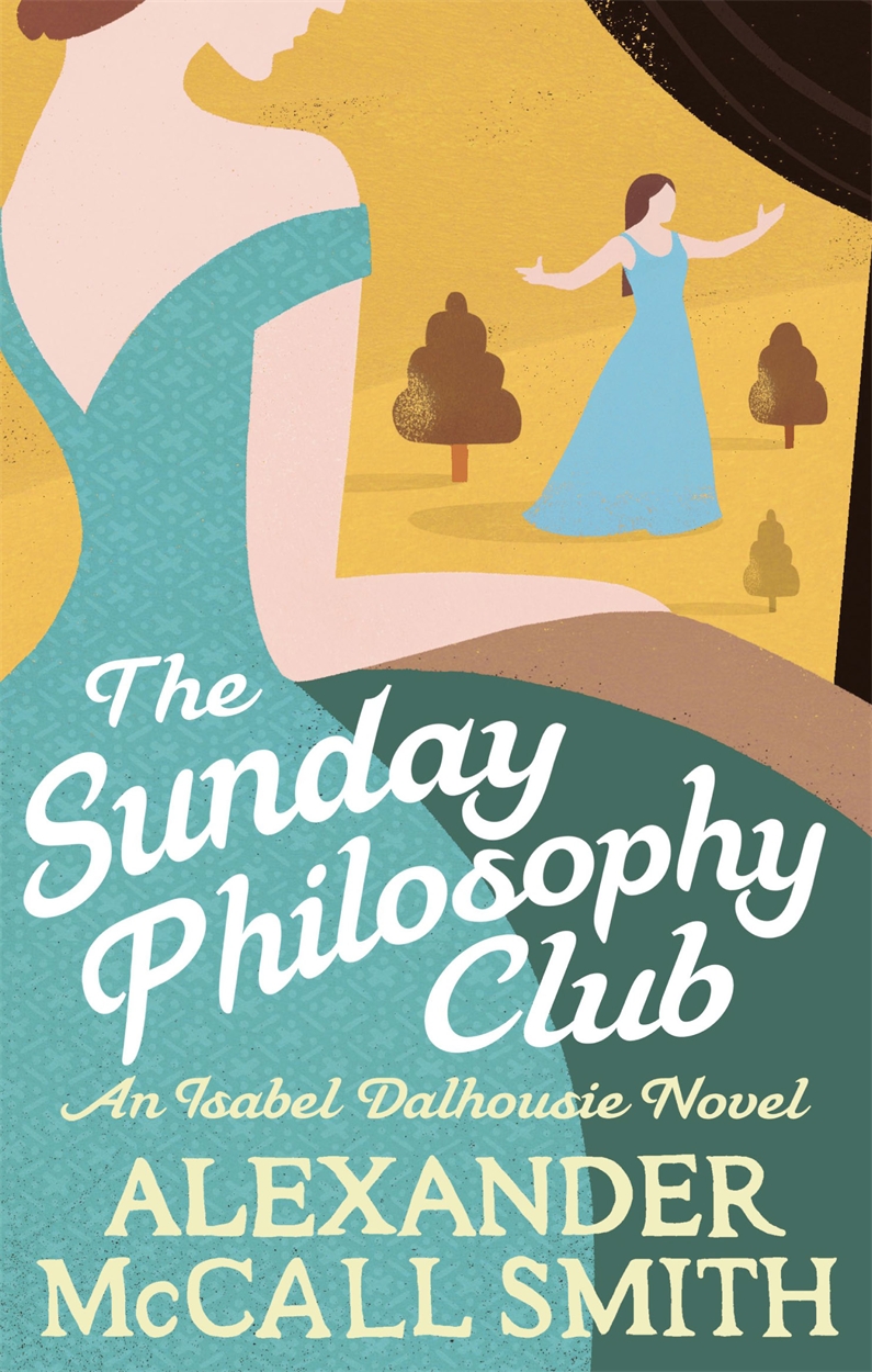 The Sunday Philosophy Club by Alexander McCall Smith Hachette UK