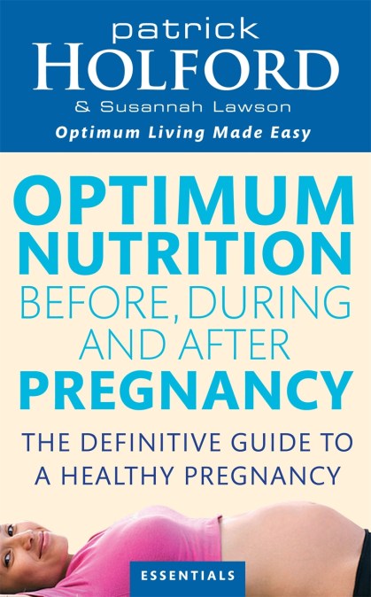 Optimum Nutrition Before, During And After Pregnancy