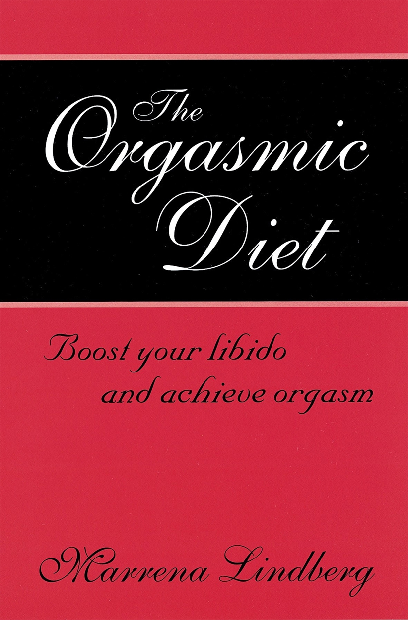 The Orgasmic Diet by Marrena Lindberg Hachette UK