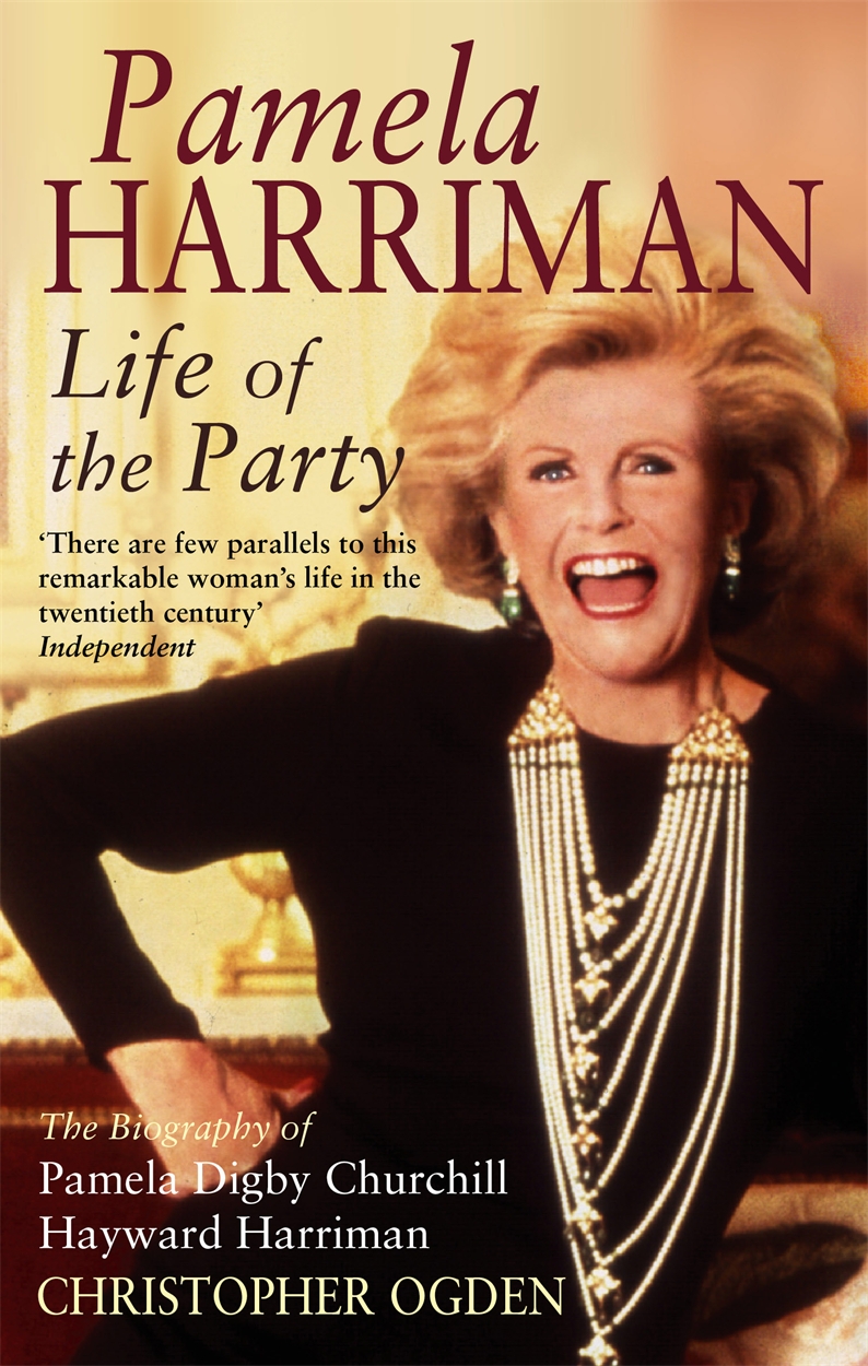 Pamela Harriman: Life Of The Party By Christopher Ogden 