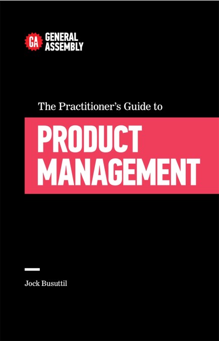 The Practitioner’s Guide To Product Management