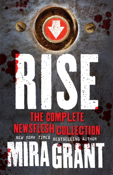 Rise - The Complete Newsflesh Collection