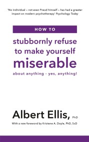 How to Stubbornly Refuse to Make Yourself Miserable