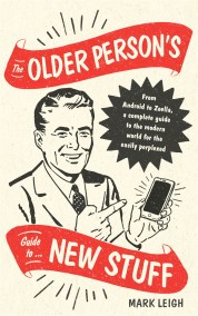 The Older Person’s Guide to New Stuff