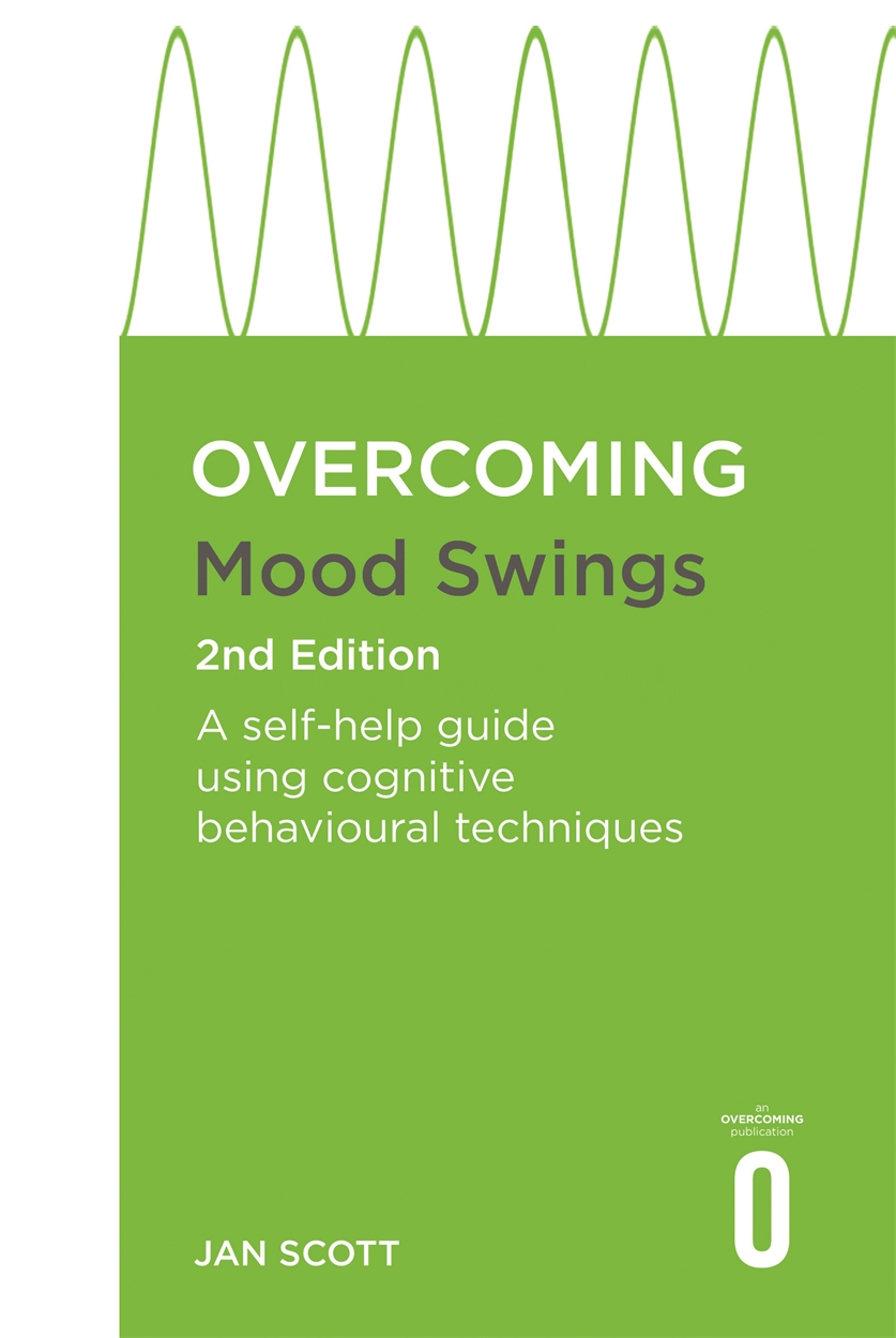 Help guide. Overcoming mood Swings. Mood Swings. Self help Guide using cognitive. Scott Jan "depression".