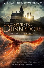 Fantastic Beasts: The Secrets of Dumbledore – The Complete Screenplay