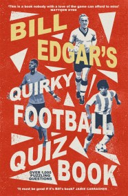 Bill Edgar’s Quirky Football Quiz Book